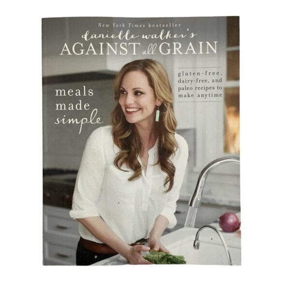 Danielle Walker's Against All Grain Cookbook Gluten Dairy Free Paelo Easy Meals - Picture 1 of 12
